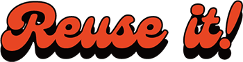 Reuse it!